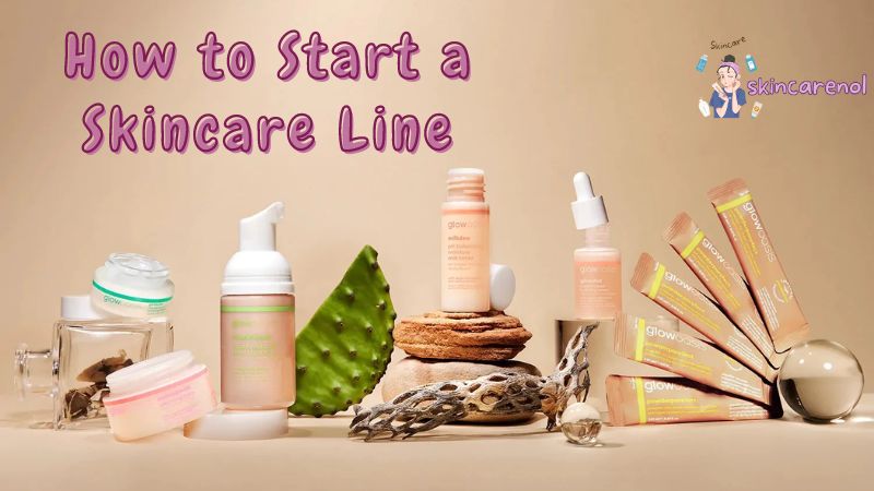 How to Start a Skincare Line