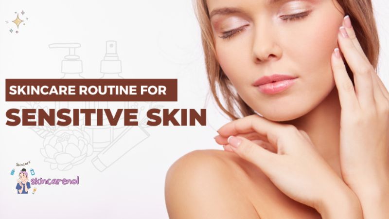 Sensitive Skincare Routine