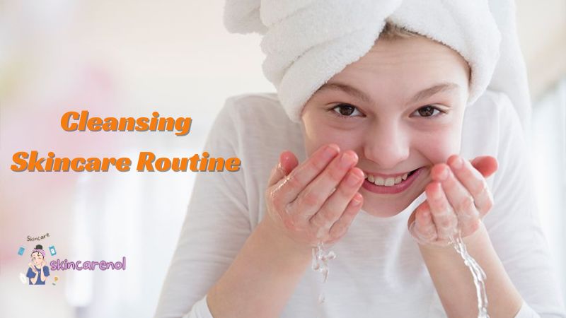 Cleansing Skincare Routine for Teenage Girls