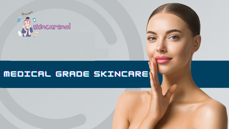 What is Medical Grade Skincare?