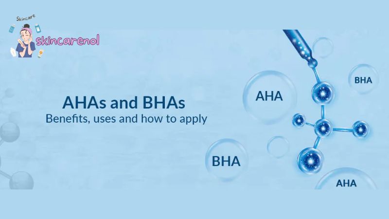 Alpha Hydroxy Acids (AHAs) and Beta Hydroxy Acids (BHAs)