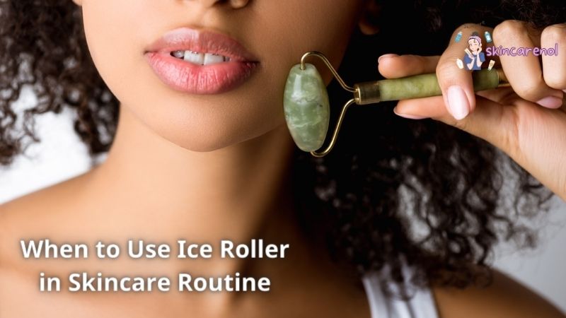 When to Use Ice Roller in Skincare Routine