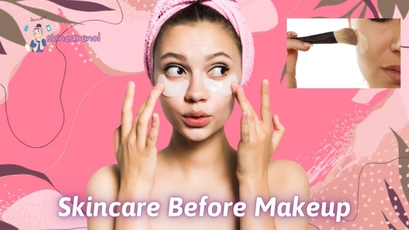 Skincare Before Makeup