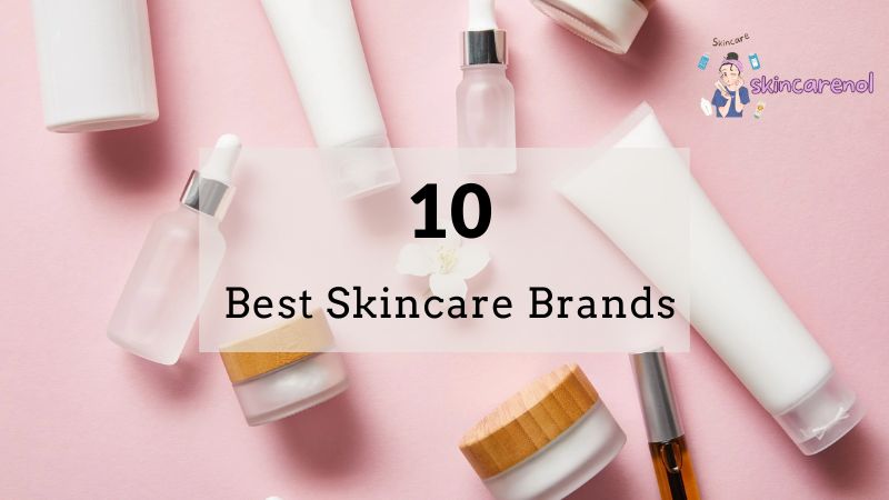 10 Best Skincare Brands