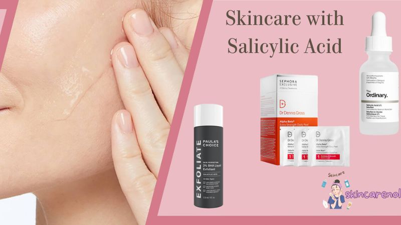 Skincare with Salicylic Acid