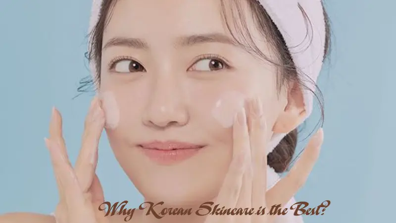 Why Korean Skincare is the Best?